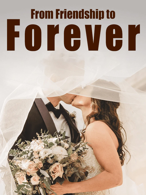 From Friendship to Forever