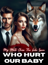 My Mate Chose the Fake Luna Who Hurt Our Baby