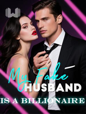My Fake Husband Is A Billionaire