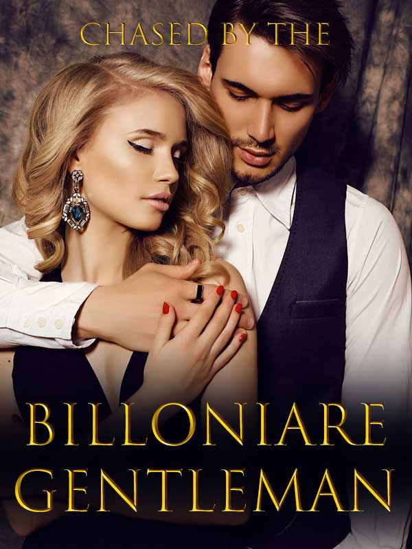 CHASED BY THE BILLONIARE GENTLEMAN