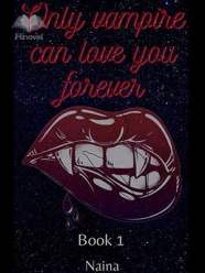 Only Vampire Can Love You Forever