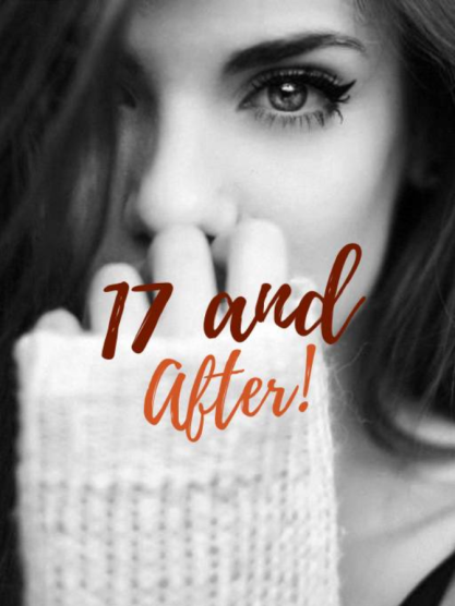17 and After!