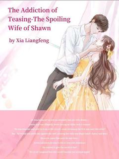 The Addiction of Teasing--The Spoiling Wife of Shawn