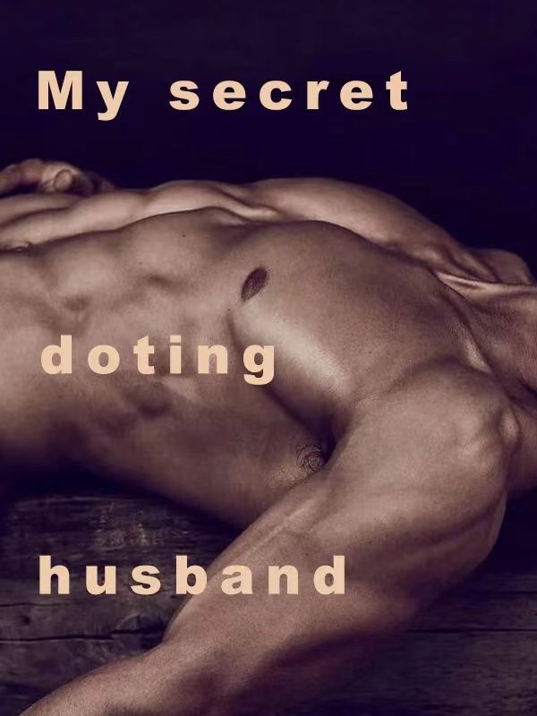 My secret doting husband