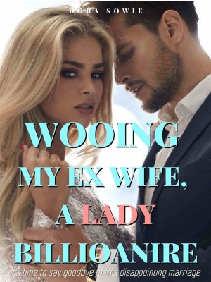 Wooing My Ex Wife, A Lady Billionaire
