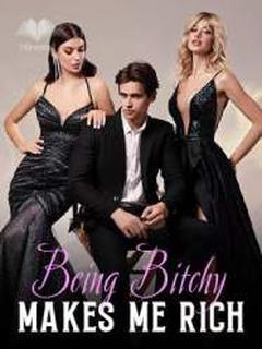 Being Bitchy Makes Me Rich