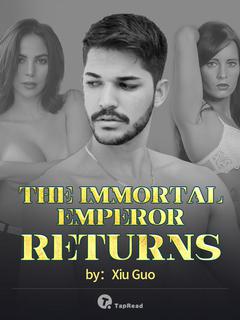 The Immortal Emperor Returns