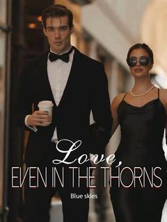 Love, even in thorns