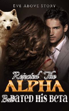 Rejected the Alpha but Dated His Beta