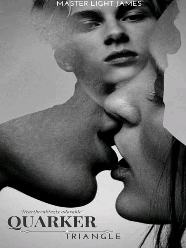 The Quarker Triangle (Her Gangster Boyfriend)