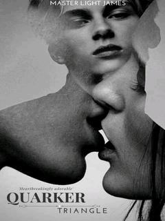 The Quarker Triangle (Her Gangster Boyfriend)