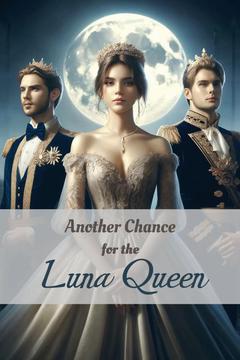 Another Chance for the Luna Queen