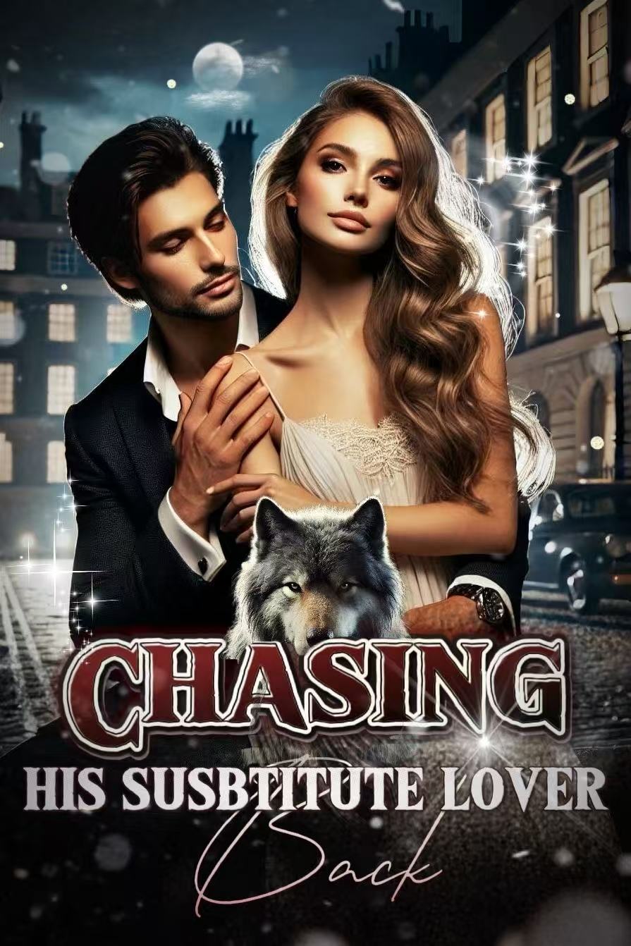 Chasing His Substitute Lover Back
