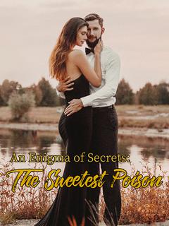 An Enigma of secrets: The sweetest poison