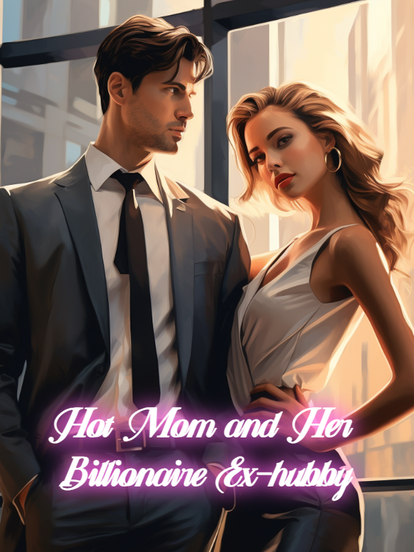 Hot Mom and Her Billionaire Ex-hubby