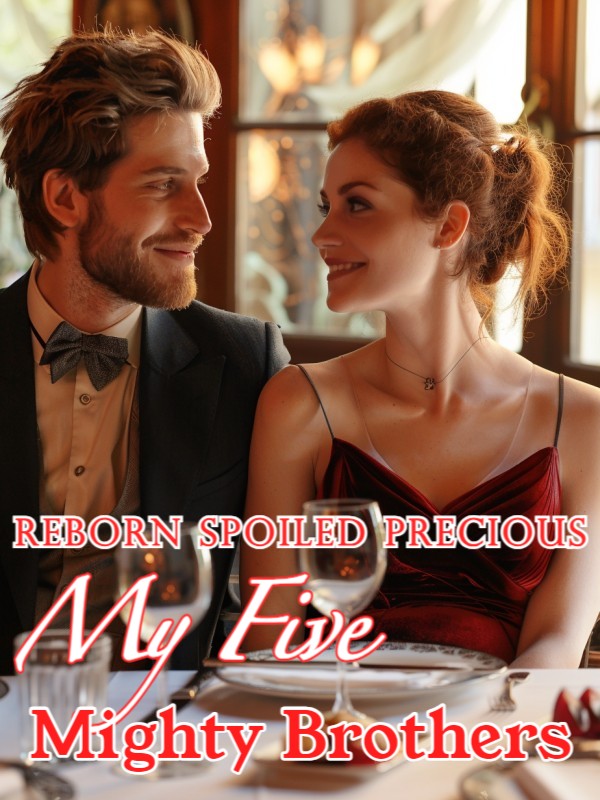 Reborn Spoiled Precious: My Five Mighty Brothers