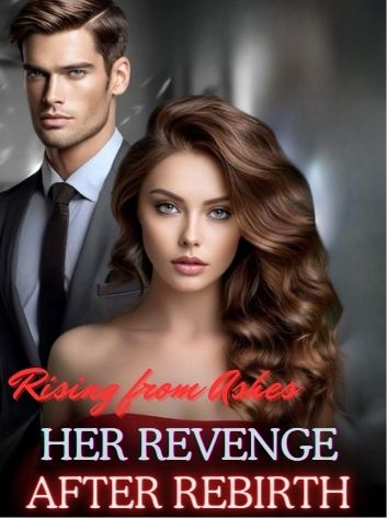 Rising from Ashes: Her Revenge after Rebirth