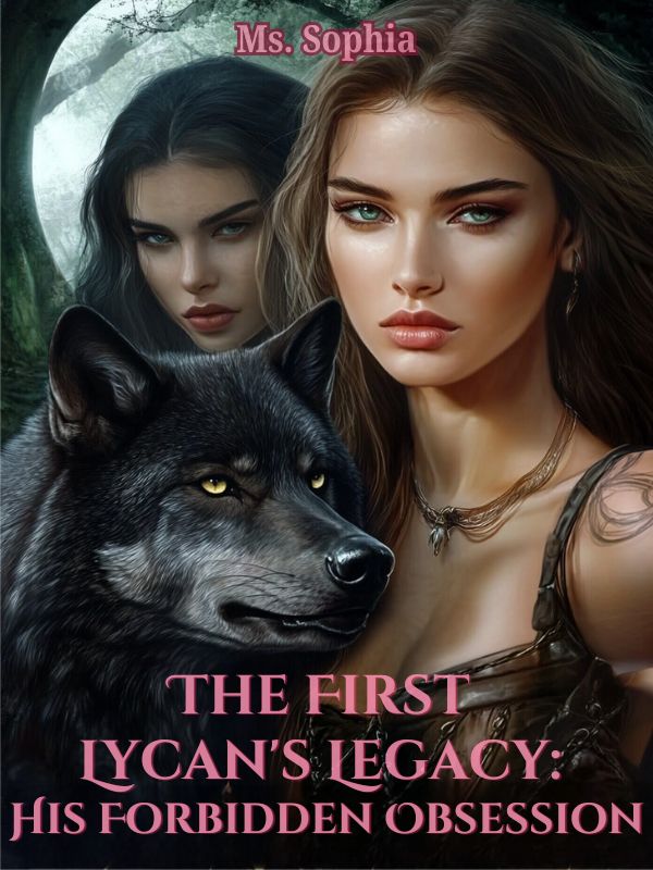 The First Lycan's Legacy: His Forbidden Obsession