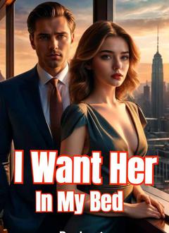 I Want Her In My Bed