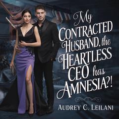 My Contracted Husband, The Heartless CEO has Amnesia?!