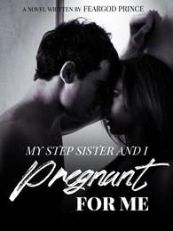My Step Sister And I: Pregnant For Me 