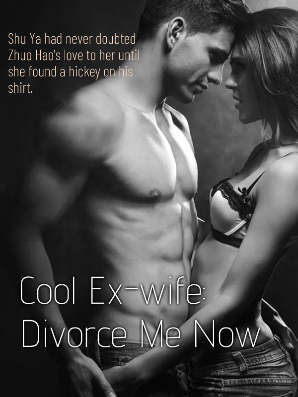 Cool Ex-wife: Divorce Me Now!