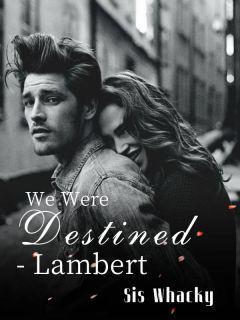 We Were Destined - Lambert