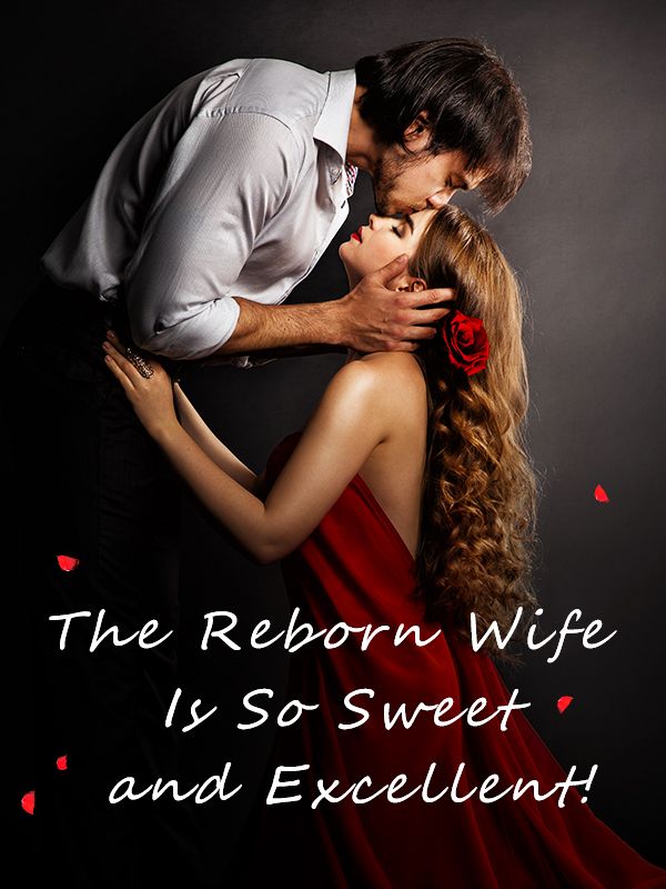 The Reborn Wife Is So Sweet and Excellent!