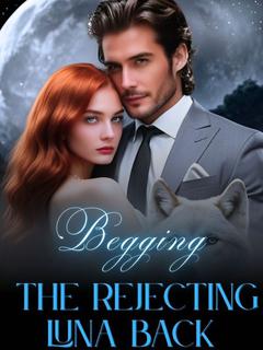 Begging the Rejecting Luna Back