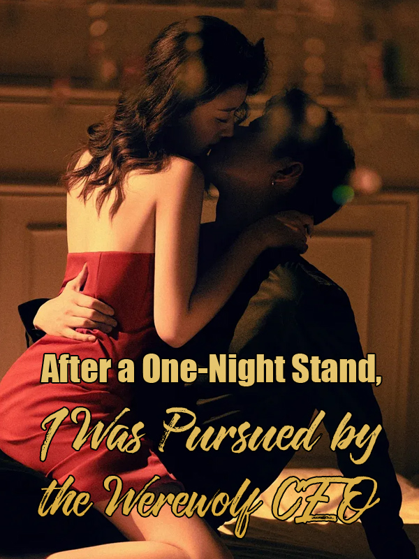 After a One-Night Stand, I Was Pursued by the Werewolf CEO