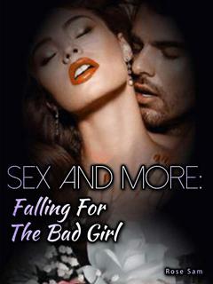 Sex And More:Falling For The Bad Girl