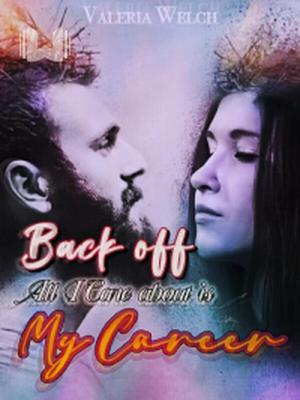 Back off! All I Care About is My Career