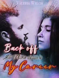 Back off! All I Care About is My Career