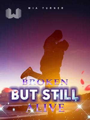Broken, but still Alive
