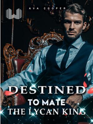 Destined to Mate the Lycan King