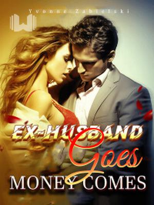 Ex-husband Goes, Money Comes