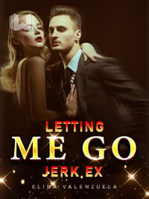 Letting Me Go, Jerk Ex