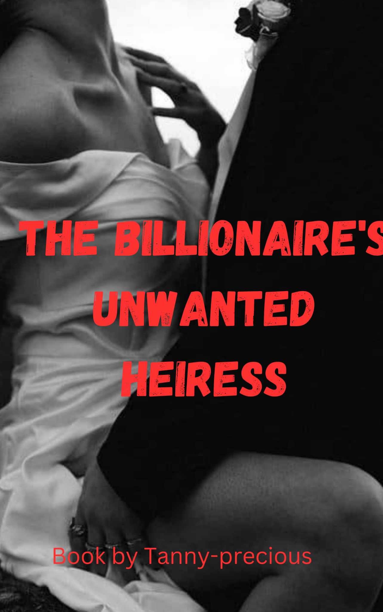 The Billionaire unwanted Heiress