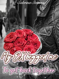 My Ex Begged Me to Get Back Together