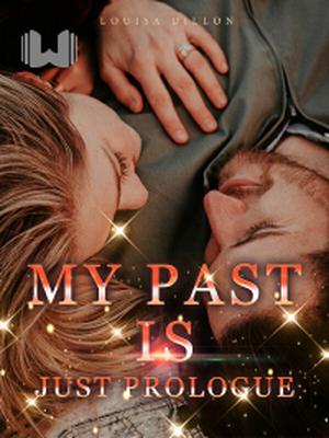 My Past is Just Prologue