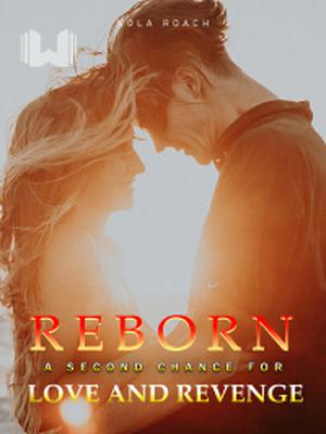 Reborn _ A Second Chance for Love and Revenge