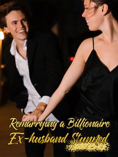 Remarrying a Billionaire, Ex-husband Stunned