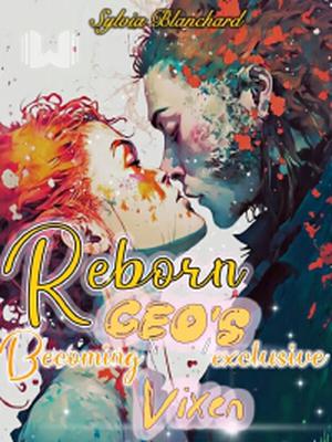 Reborn_ Becoming CEO's Exclusive Vixen