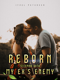 Reborn_ Sleeping With My Ex's Enemy