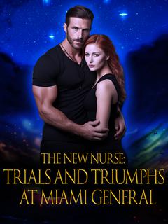 The New Nurse：Trials and Triumphs at Miami General