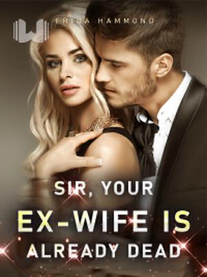 Sir, Your Ex-wife is Already Dead