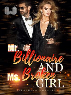 Mr. Billionaire and Ms. Broken Girl