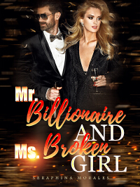 Mr. Billionaire and Ms. Broken Girl