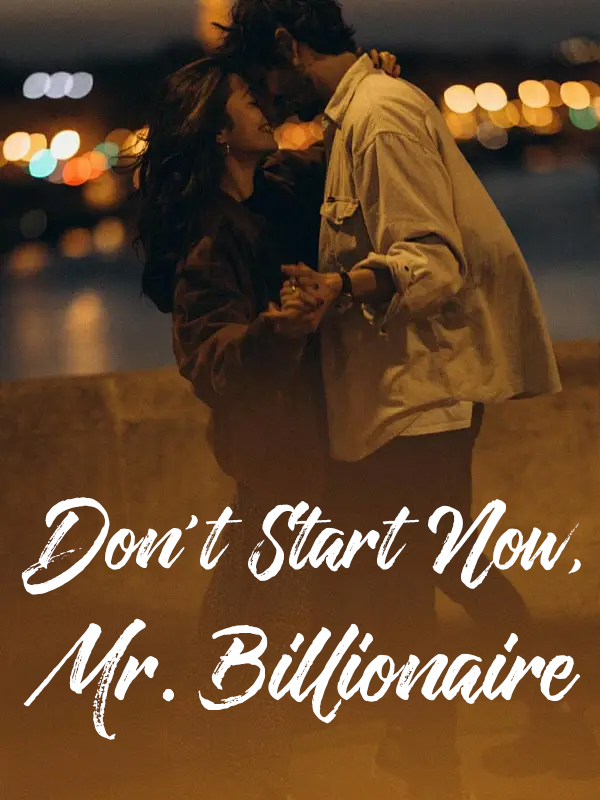 Don't Start Now, Mr. Billionaire