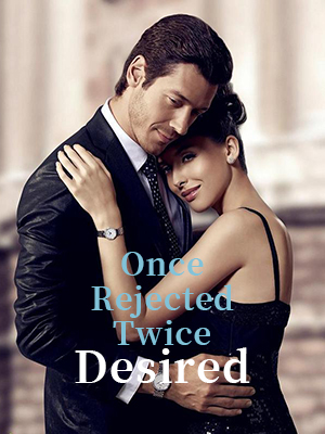Once Rejected, Twice Desired